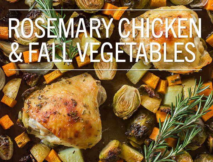 Rosemary Chicken & Fall Vegetables
