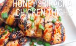 Grilled Honey Sriracha Chicken Thighs