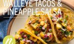 Walleye Tacos & Pineapple Salsa